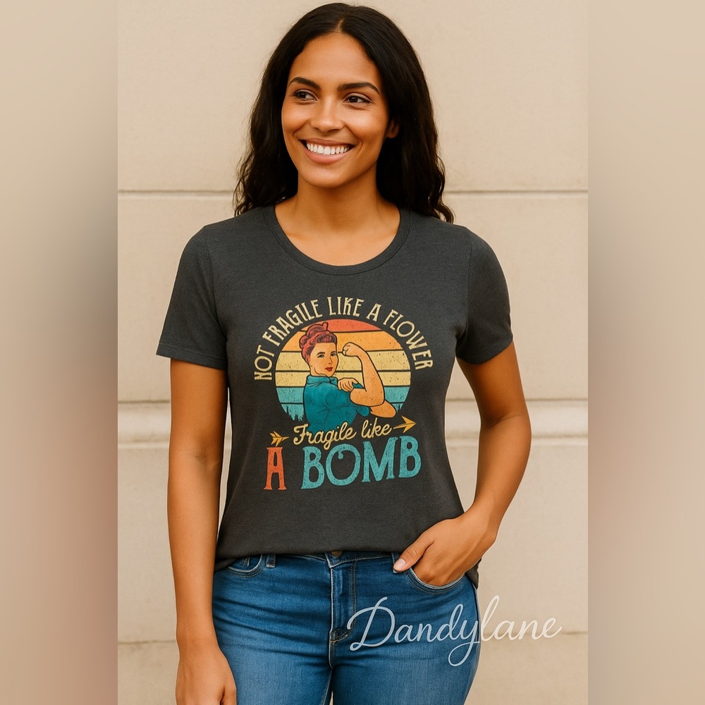 - “Not Fragile Like A Flower Friagile Like A Bomb “Women T Shirt Feminist Size L